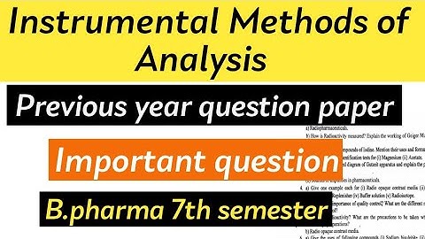 Instrumental methods of analysis II previous year question paper, b.pharm 7th semester