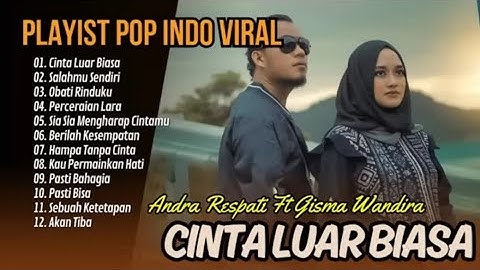 ANDRA RESPATI FT GISMA WANDIRA - CINTA LUAR BIASA - SALAHMU SENDIRI || LAGU POP POPULER 2024