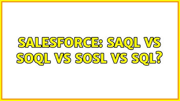 Salesforce: SAQL vs SOQL vs SOSL vs SQL?