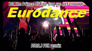 BG The Prince of Rap -  Can We Get Enough (Jora,fox remix)