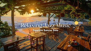 ☕ Enjoy the mellow Jazz music and sunrise on the beach  Smooth Jazz relaxes, studies, works