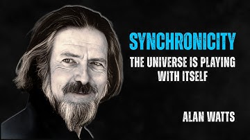 Alan Watts on Synchronicity The Universe is Playing with Itself