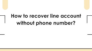 How to recover line account without phone number?