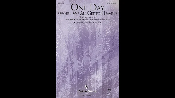 ONE DAY (WHEN WE ALL GET TO HEAVEN) (SATB Choir) -...