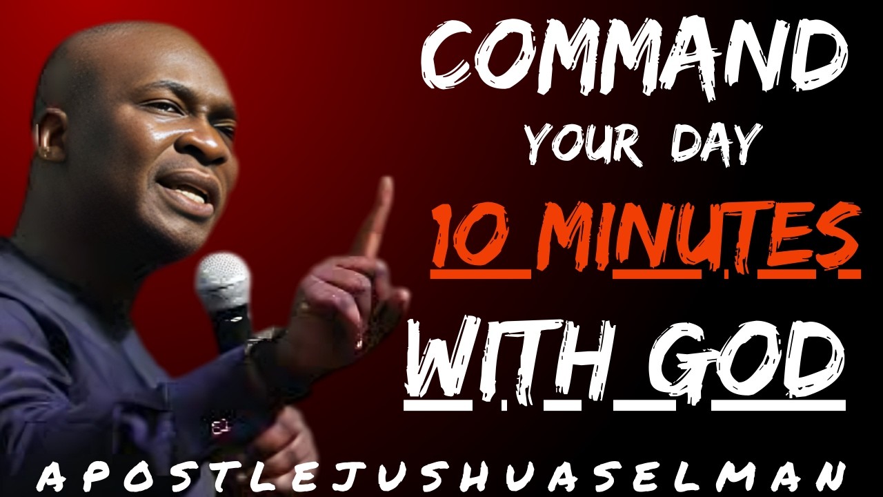 Command Your Day — 10 Minutes With God Morning Prayer | Apostle Joshua Selman Powerful Daily Prayers