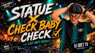 Statue x Check Baby Check (Dj Obet Remix)