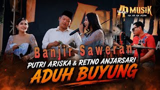 BANJIR SAWERAN || ADUH BUYUNG PUTRI ARISKA FT RETNO ANJARSARI - AP MUSIK LIVE SAMPANG 