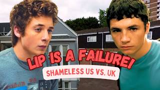Lip Gallagher Is A Failure! (Shameless US vs. UK)