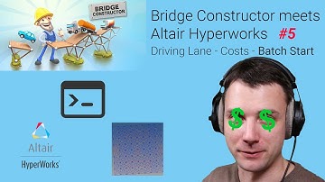 Bridge Constructor meets FEM (Altair Hyperworks) #5 - Driving Lane - Costs - Batch Start
