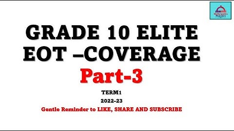 Grade 10E-Exam Coverage-Part-3 for EOT Math Exam.