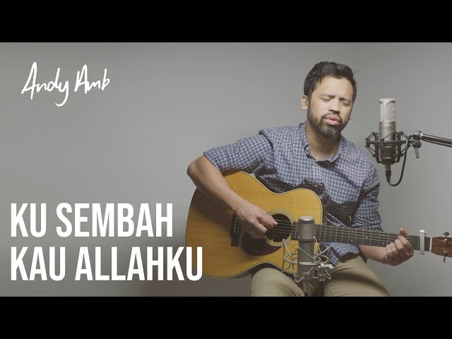 Ku sembah Kau Allahku (Cover) By Andy Ambarita class=