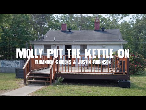 Rhiannon Giddens & Justin Robinson - Molly Put the Kettle On (Official Video)