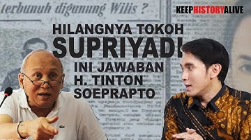KEMANA SUPRIYADI MENGHILANG? INI JAWABAN H. TINTON SOEPRAPTO