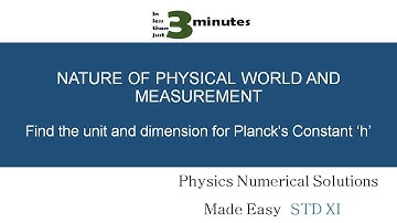 Find the unit and dimension for Planck’s Constant ‘h’