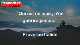 Proverbe Italien - Qui est né niais, n'en guérira jamais.