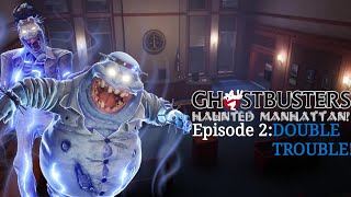Ghostbusters: Haunted Manhattan S2 EP 2: DOUBLE TROUBLE!