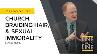 Line Upon Line - Church, Braiding Hair, & Sexual Immorality