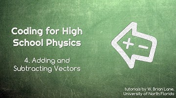 Coding for High School Physics 4 Adding and Subtracting Vectors