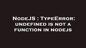 NodeJS : TypeError: undefined is not a function in nodejs