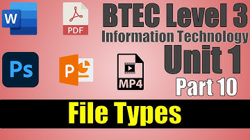 BTEC Level 3 IT - P10 - File Types