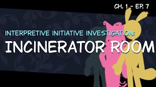 [Interpretive Initiative Investigation: Incinerator Room]