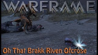 Warframe - Oh That Brakk Riven Ofcrose