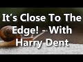 It's Close To The Edge - With Harry Dent