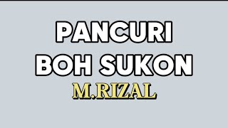 PANCURI BOH SUKON - M.RIZAL [ LIRIK MUSIK ]