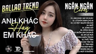 Nhạc Trẻ Ballad Việt Hay Nhất 2025 | Album Ballad Top Xu Hướng Cực Hót | Ngân Ngân Cover Triệu View