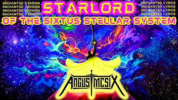 Starlord of the Sixtus Stellar System ⚜ Enchanted Version | Lyrics | Angus McSix | Delta