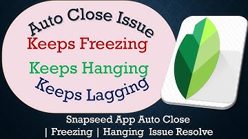 How to Solve Snapseed- App Auto Close | Keeps Freezing | Not Responding Issue Solve on Android