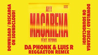 TYGA ft. OZUNA - AYY MACARENA (DA PHONK & LUIS R REGGAETON REMIX) 🔥[FREE DOWNLOAD]🔥 #1 DJ CHARTS