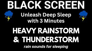 Unleash Deep Sleep with 3 Minutes Thunderstorm | Hard Rainfall & Rolling Thunder | OVERCOME Insomnia