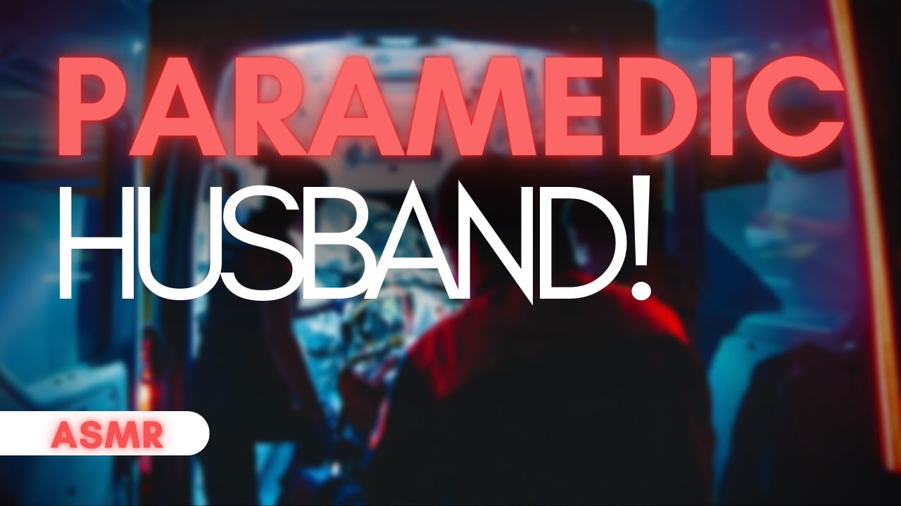 Paramedic Husband Rushes Home To You! ASMR Boyfriend [M4F/M4A]