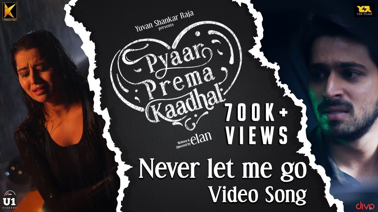 Never Let Me Go Video Song  Pyaar Prema Kaadhal  Yuvan Shankar Raja Harish Kalyan Raiza  Elan