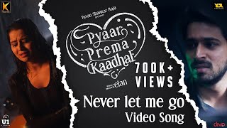 Never Let Me Go (Video Song) | Pyaar Prema Kaadhal | Yuvan Shankar Raja| Harish Kalyan, Raiza | Elan