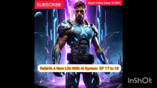 Rebirth A New Life With Ai System EP 17 to 18 BLACK COBRA GANG STORY