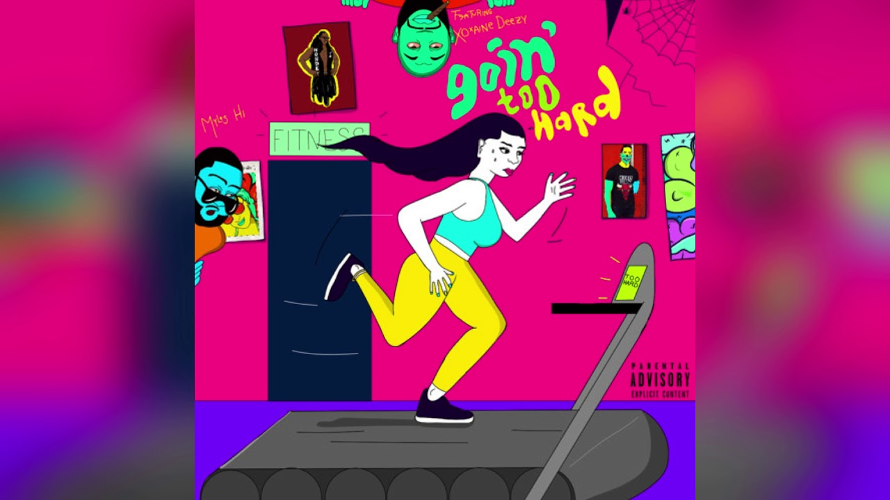 MYLES HI x xoxaineDEEZY - GOIN TOO HARD