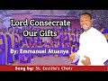 Catholic songs  Lord Consecrate  Composed by Emmanuel Atuanya