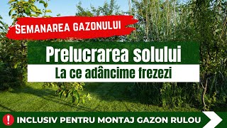 Prelucrarea Solului La Semănarea Gazonului Sau Montaj Gazon Rulou - Semintegazon.ro