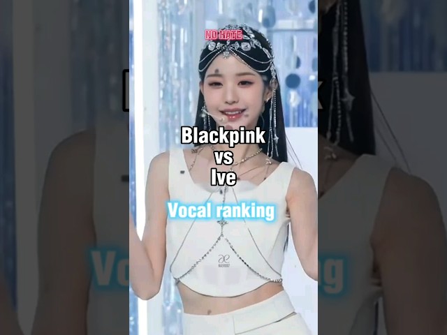 Blackpink vs Ive | vocal ranking | #kpop #blackpink #ive #wonyoung class=