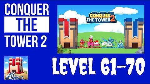 Conquer The Tower 2 - Level 61-70 - Best Way To Play