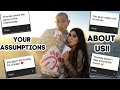 Reacting to your ASSUMPTIONS about us!