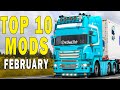 TOP 10 ETS2 MODS - FEBRUARY 2023 | Euro Truck Simulator 2 Mods