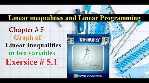 Part3 - Linear Programming| Graph of Inequalities|EX#5.1 |Fsc Part 2 |Class 12 Math|By Qamar Sharif