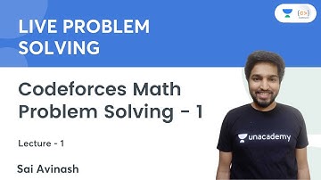 Codeforces Math Problem Solving - 1 | L 1 | Live Problem Solving | Sai Avinash