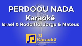 Perdoou nada - Israel e Rodolffo, Jorge e Mateus - Karaokê