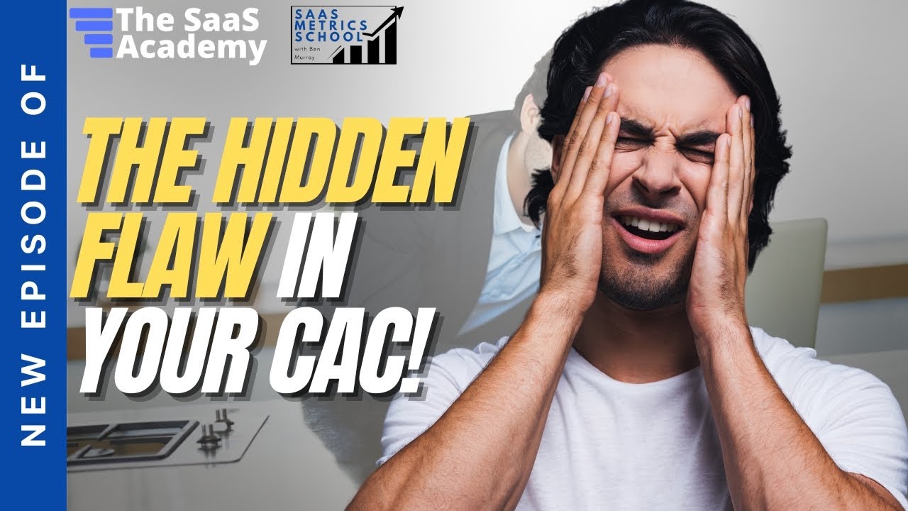 The Big Assumption You’re Overlooking in Your CAC | SaaS Metrics School | CAC