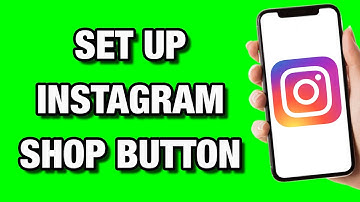 How To Set Up Instagram Shop Button - Full Guide