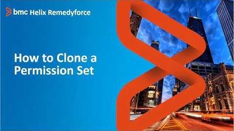 BMC Helix Remedyforce  How to Clone a Permission Set